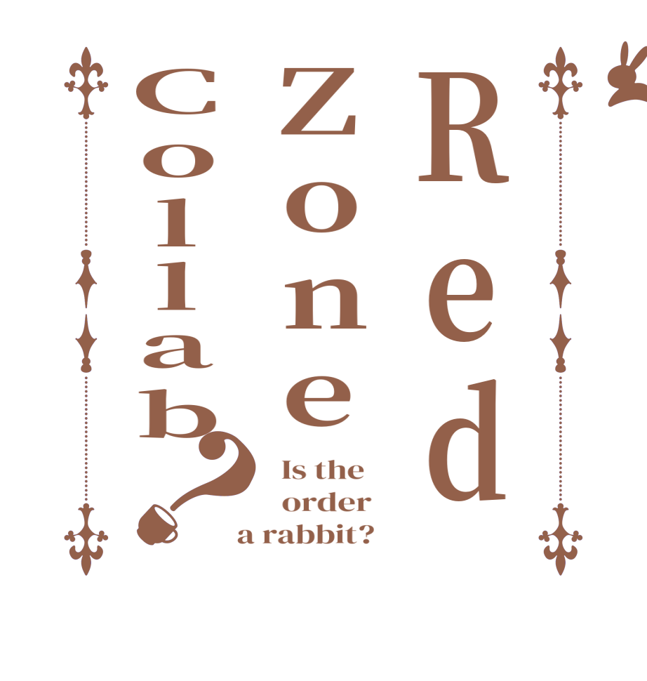 RedZoneCollab？  Is the      order    a rabbit?  